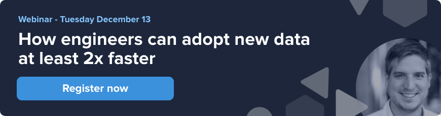 Webinar - How engineers can adopt new data at least 2x faster - register