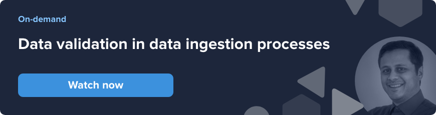 Data validation in data ingestion processes - watch now
