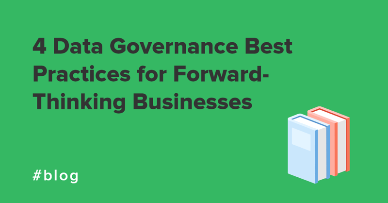 4 data governance best practices for forward thinking businesses blog