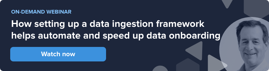 How setting up a data ingestion framework helps automate and speed up data onboarding - watch now