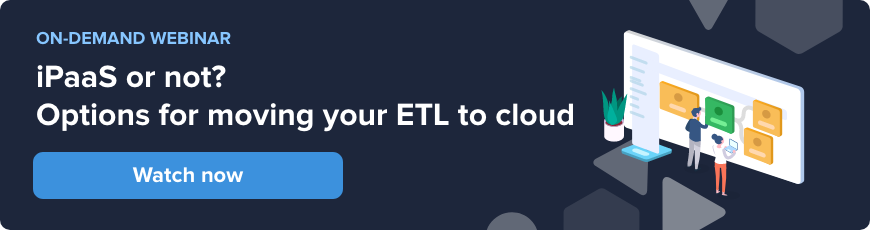 iPaaS or not? Options for moving your ETL to cloud - watch now