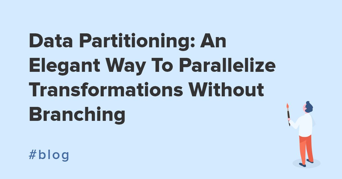 Data Partitioning: An Elegant Way To Parallelize Transformations Without Branching